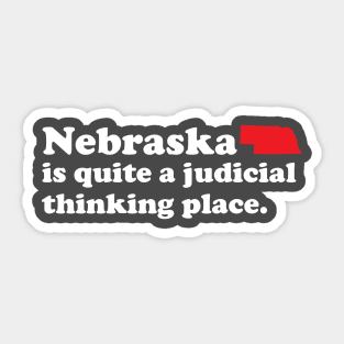 Nebraska is quite a judicial thinking place Sticker